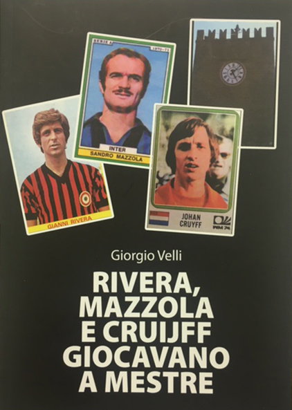 Libro RIVERA, MAZZOLA E CRUIJFF GIOCAVANO A MESTRE